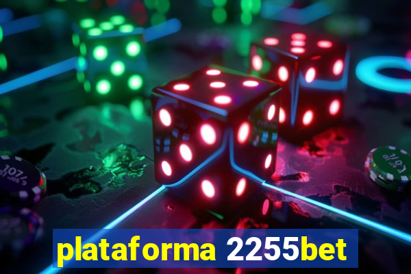 plataforma 2255bet